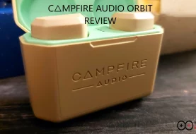 Campfire Audio Orbit Review: The Bar Has Been Raised